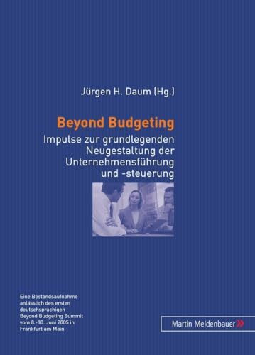 Beyond Budgeting: Impulse zur grundlegenden Neugestaltung der Unternehmensführung und -steuerung