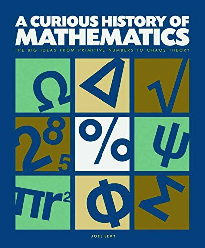 A Curious History of Mathematics: The (Big) Ideas from Early Number Concepts to Chaos Theory