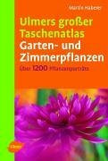 Ulmers grosser Taschenatlas Garten- und Zimmerpflanzen