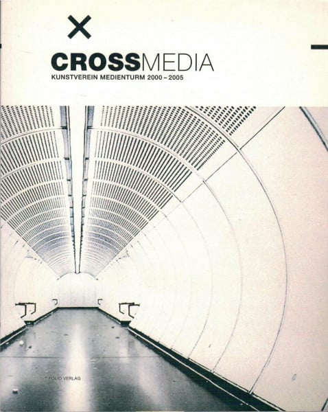 Crossmedia: Neue Medien in der Gegenwartskunst Series. Kunstverein Medienturm 2