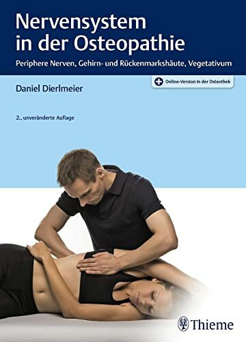 Nervensystem in der Osteopathie: Periphere Nerven, Gehirn- und Rückenmarkshäute, Vegetativum