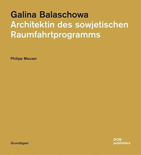 Galina Balaschowa: Architektin des sowjetischen Raumfahrtprogramms (Grundlagen/Basics)