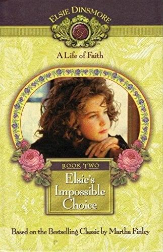 Elsie's Impossible Choice: Book 2 (Life of Faith) Elsie's Impossible Choice: Book 2 (Life of Faith)