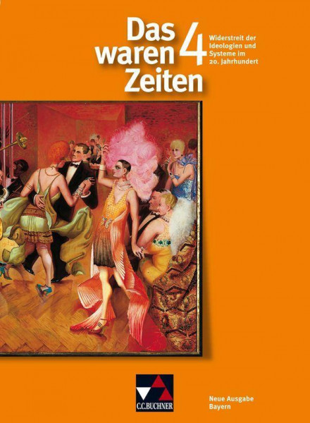 Das waren Zeiten 9 Neue Ausgabe für Bayern. Widerstreit der Ideologien und Systeme im 20. Jahrundert