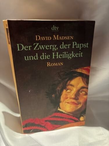 Der Zwerg, der Papst und die Heiligkeit: Roman