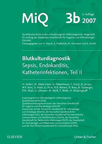 MIQ 03b: Blutkulturdiagnostik - Sepsis, Endokarditis, Katheterinfektionen (Teil II): Qualitätsstandards in der mikrobiologisch-infektiologischen Diagnostik