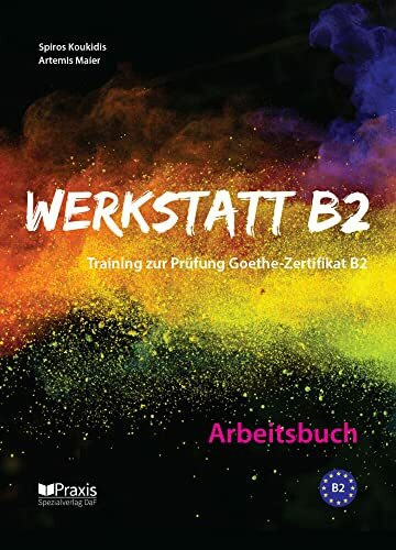 Werkstatt B2 - Arbeitsbuch: Training zur Prüfung Zertifikat B2