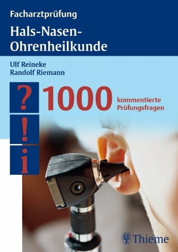 Facharztprüfung Hals-Nasen-Ohrenheilkunde: 1000 kommentierte Prüfungsfragen