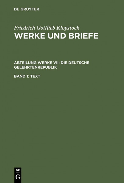 Werke und Briefe. Historisch-kritische Ausgabe (Hamburger Klopstock-Ausgabe) / Die deutsche Gelehrtenrepublik, Band 1: Text