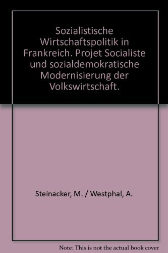 Sozialistische Wirtschaftspolitik in Frankreich. Projet Socialiste und sozialdemokratische Modernisierung der Volkswirtschaft