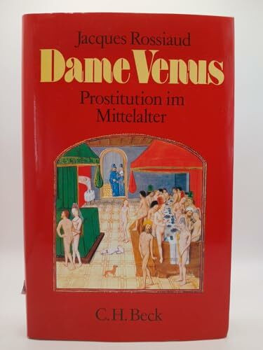 Dame Venus: Geschichte der Prostitution im Mittelalter