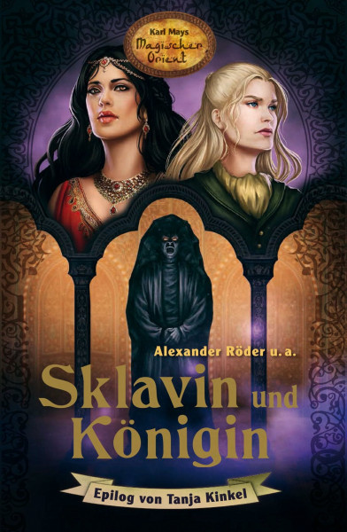 Sklavin und Königin. Karl Mays Magischer Orient, Band 5