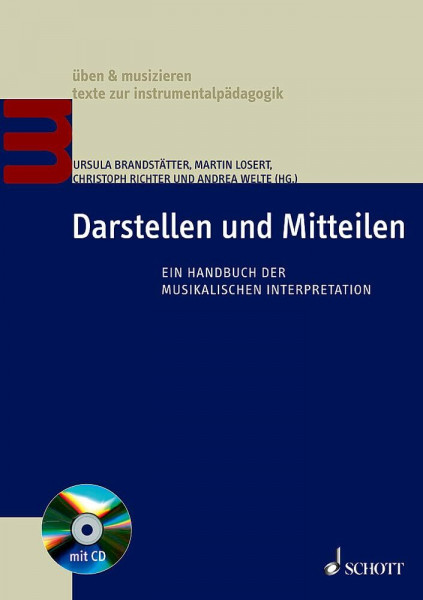 Darstellen und Mitteilen: Ein Handbuch der musikalischen Interpretation (üben & musizieren – texte zur instrumentalpädagogik)
