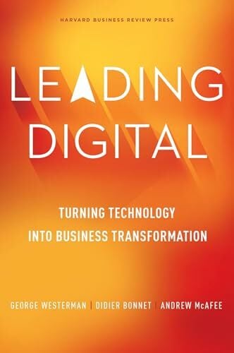 Leading Digital: Turning Technology into Business Transformation Leading Digital: Turning Technology into Business Transformation