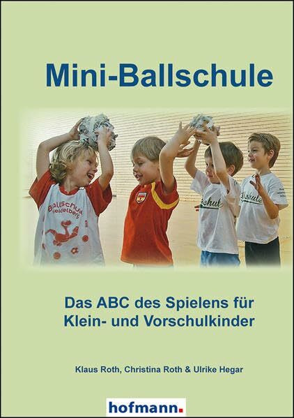 Mini-Ballschule: Das ABC des Spielens für Klein- und Vorschulkinder