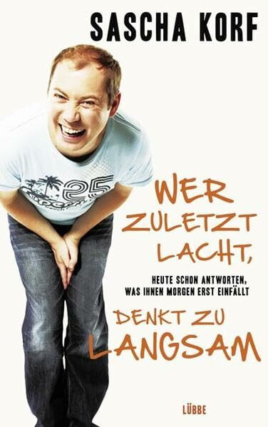 Wer zuletzt lacht, denkt zu langsam: Heute schon antworten, was Ihnen morgen erst einfällt: Heute schon antworten, was Ihnen morgen erst einfällt. ... management Heidrun Buchmaier (Lübbe Sachbuch)