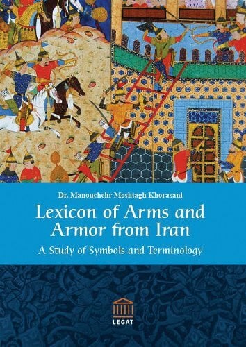 Lexicon of Arms and Armor from Iran: A Study of Symbols and Terminology Lexicon of Arms and Armor from Iran: A Study of Symbols and Terminology