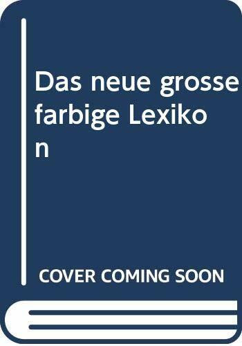 Das neue große farbige Lexikon