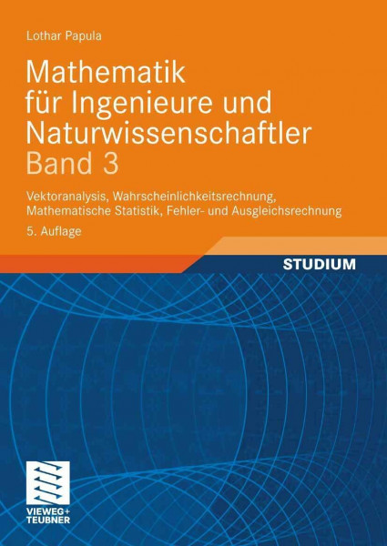 Mathematik für Ingenieure und Naturwissenschaftler Band 3: Vektoranalysis, Wahrscheinlichkeitsrechnung, Mathematische Statistik, Fehler- und Ausgleichsrechnung