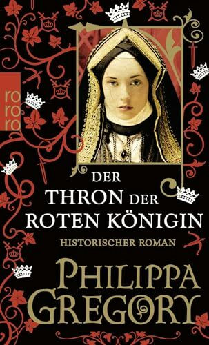 Der Thron der roten Königin: Historischer Roman (Die Rosenkriege, Band 2)