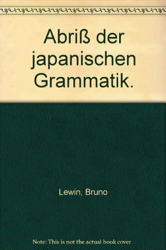 Abriss der japanischen Grammatik auf der Grundlage der klassischen Schriftsprache