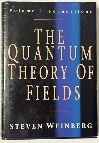 The Quantum Theory of Fields: Foundations (The Quantum Theory of Fields 3 Volume Hardback Set)