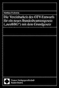 Die Vereinbarkeit des ÖTV-Entwurfs für ein neues Bundesbeamtengesetz ('neuBBG') mit dem Grundgesetz