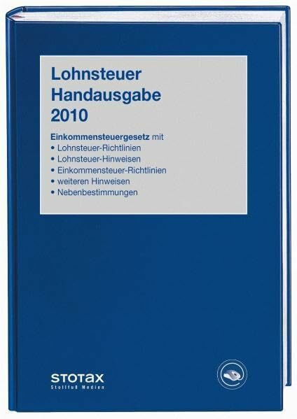 Lohnsteuer Handausgabe 2010: Einkommensteuergesetz mit Lohnsteuer-Richtlinien, Lohnsteuer-Hinweisen, Einkommensteuer-Richtlinien (Auszug), weiteren ... Nebenbestimmungen (Stollfuss-Handausgaben)
