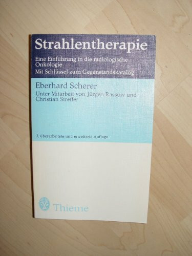 Strahlentherapie - eine Einführung in die radiologische Onkologie - mit Schlüssel zum Gegenstandskatalog