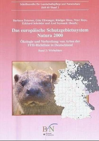 Das europäische Schutzgebietssystem NATURA 2000. Ökologie und Verbreitung... / Wirbeltiere: Ökologie und Verbreitung von Arten der FFH-Richtlinie in ... für Landschaftspflege und Naturschutz)