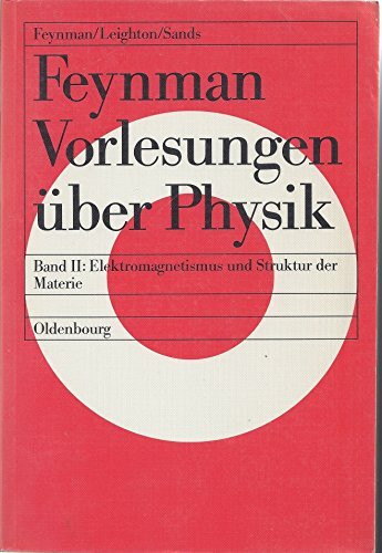 Elektromagnetismus und Struktur der Materie: Definitive Edition (Richard P. Feynman; Robert B. Leighton; Matthew Sands: Feynman-Vorlesungen über Physik)