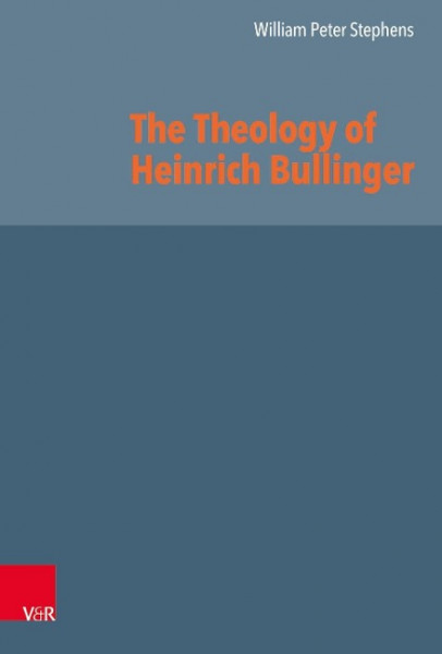 The Theology of Heinrich Bullinger