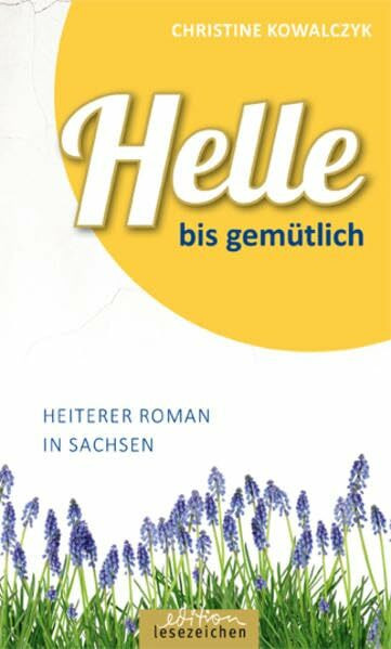 Helle bis gemütlich: Heiterer Roman aus Sachsen