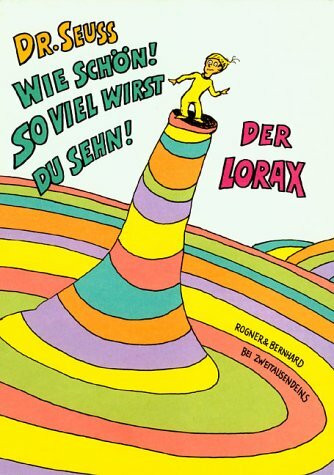 Wie schön! So viel wirst du sehn! / Der Lorax