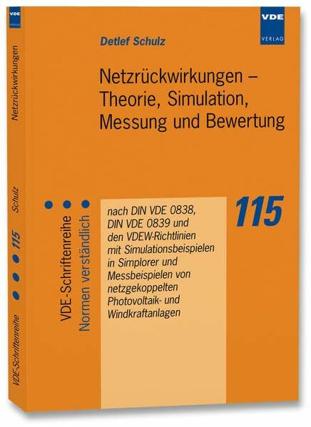 Netzrückwirkungen - Theorie, Simulation, Messung und Bewertung: nach DIN VDE 0838, DIN VDE 0839 und den VDEW-Richtlinien mit Simulationsbeispielen in ... (VDE-Schriftenreihe – Normen verständlich)