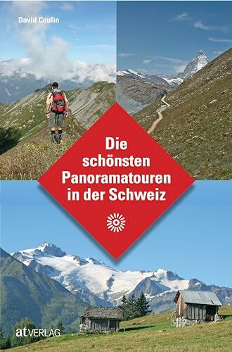 Die schönsten Panoramatouren in der Schweiz. Die schönsten Aussichten auf Schweizer Panoramawegen