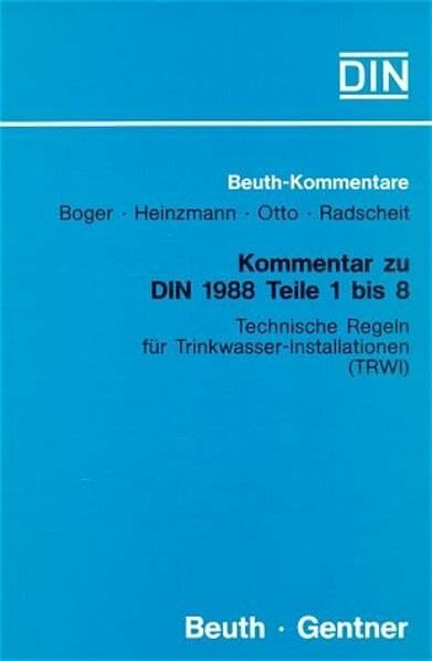 Kommentar zu DIN 1988 Teil 1 bis Teil 8: Technische Regeln für Trinkwasser-Installationen (TRWI) (DIN Media Kommentar) Kommentar zu DIN 1988 Teil 1 bis Teil 8: Technische Regeln für Trinkwasser-Installationen (TRWI) (DIN Media Kommentar)