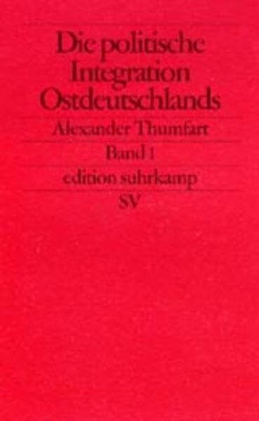 Die politische Integration Ostdeutschlands (edition suhrkamp)