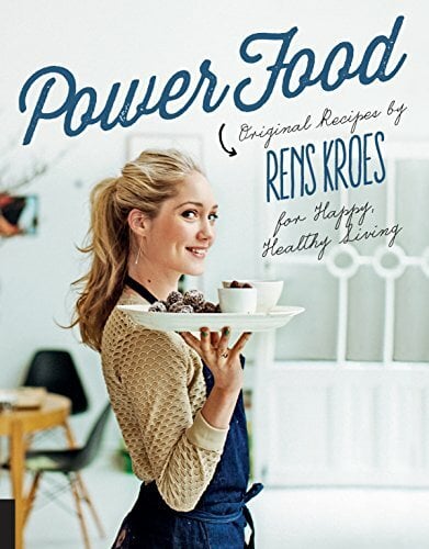 Power Food: Original Recipes by Rens Kroes for Happy Healthy Living Power Food: Original Recipes by Rens Kroes for Happy Healthy Living