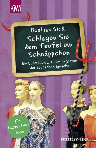 "Schlagen Sie dem Teufel ein Schnäppchen": Ein Bilderbuch aus dem Irrgarten der deutschen Sprache