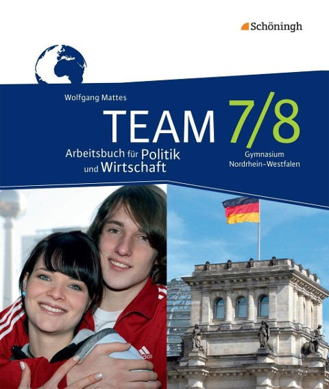 TEAM 7 / 8. Arbeitsbuch. Arbeitsbücher für Politik und Wirtschaft. Nordrhein-Westfalen. Neubearbeitung