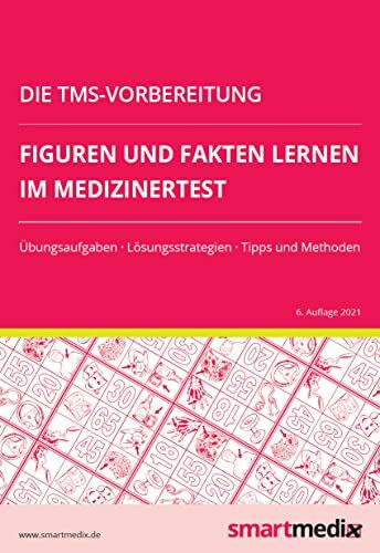 Die TMS-Vorbereitung 2023: Figuren und Fakten lernen im Medizinertest mit Übungsaufgaben, Lösungsstrategien, Tipps und Methoden (Übungsbuch für den Test für Medizinische Studiengänge)