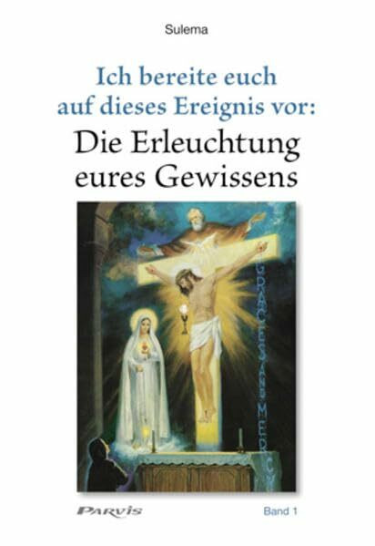 Die Erleuchtung eures Gewissens (Band 1): Ich bereite euch auf dieses Ereignis vor (Die Erleuchtung eures Gewissens: Ich bereite euch auf dieses Ereignis vor)