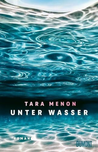 Unter Wasser: Roman