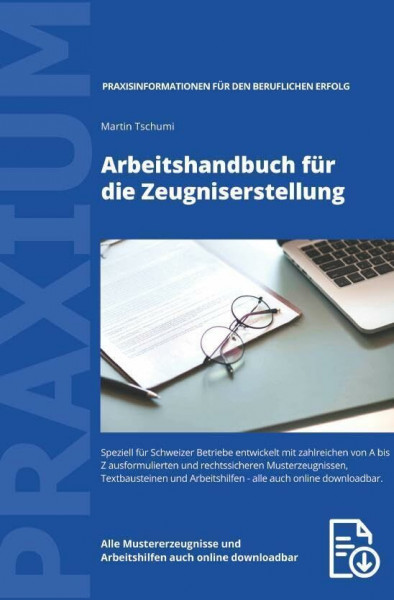 Arbeitshandbuch für die Zeugniserstellung: Mit zahlreichen von A-Z ausformulierten und rechtssicheren Musterzeugnissen, Textbausteinen und Formularen - alle inkl. PDF-E-Book auch online zum Download