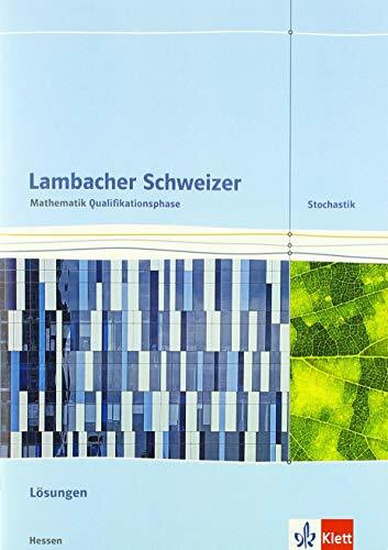 Lambacher Schweizer Mathematik Qualifikationsphase Stochastik. Ausgabe Hessen: Lösungen Klassen 11/12 oder 12/13 (Lambacher Schweizer. Ausgabe für Hessen ab 2016)