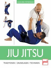 Hans-Eric Petermann : Jiu-Jitsu - Grundlagen Traditionen, Techniken