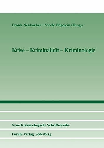 Krise – Kriminalität – Kriminologie (Neue Kriminologische Schriftenreihe der Kriminologischen Gesellschaft e.V.)