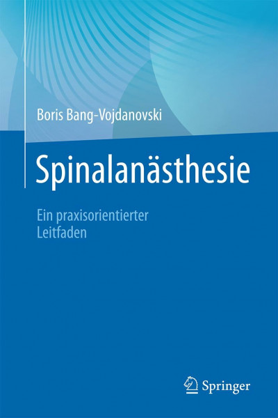 Spinalanästhesie: Ein praxisorientierter Leitfaden