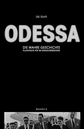 Odessa: Die wahre Geschichte: Fluchthilfe für NS-Kriegsverbrecher